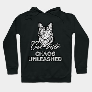 Funny Cat Quotes - Cat-Tastic Chaos Unleashed Hoodie